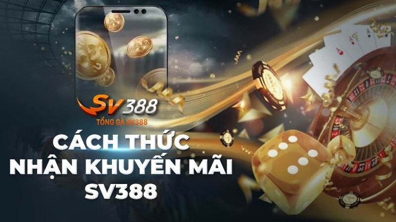 Các bước nhận khuyến mãi từ nhà cái SV388