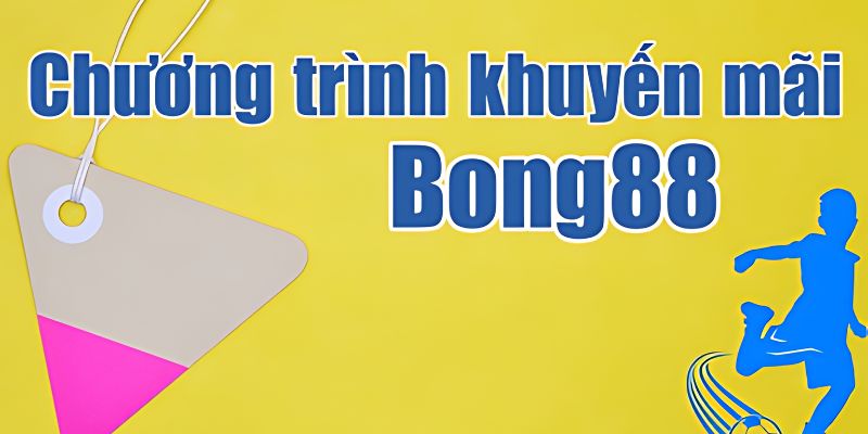 Ưu đãi Bong88 dành cho thành viên mới